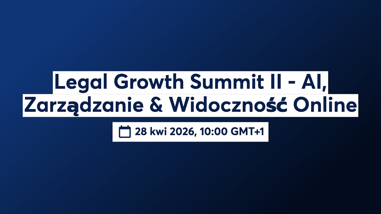 Jak pisać bloga, aby pojawić się w Google i AI - Legal Growth Summit II