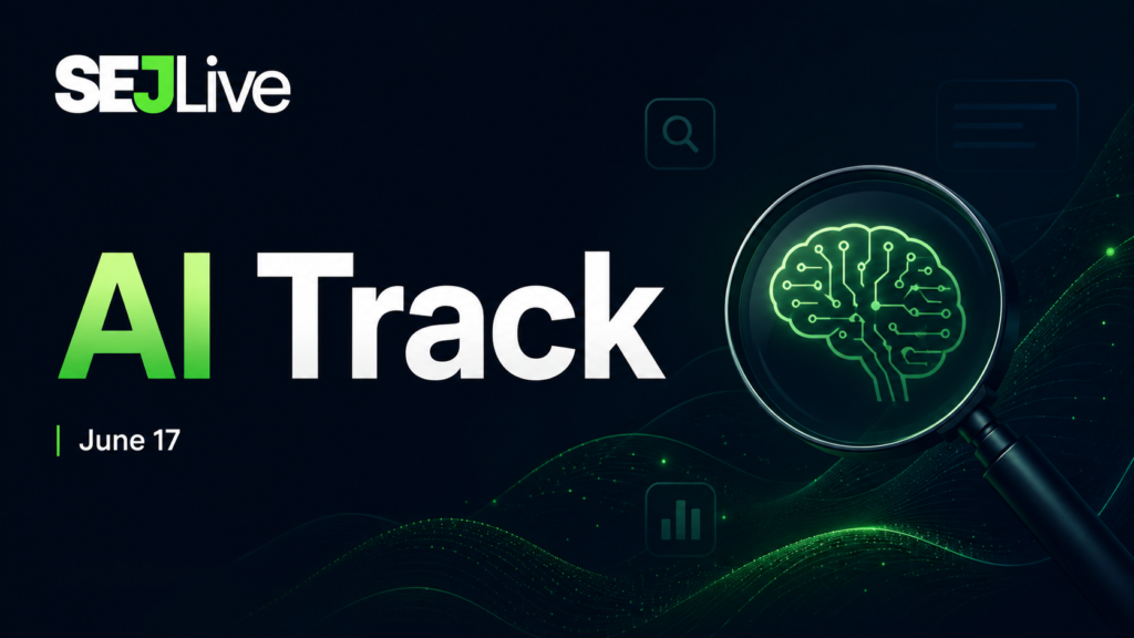 SEJ Live June 2026 – podsumowanie sesji webinarów. Co AI Search oznacza dla SEO?